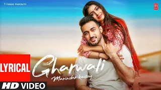 Gharwali: Maninder Kailey (Lyrical Video Song) | Desi Routz | New Punjabi Song 2022