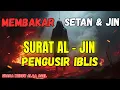 Download Lagu MUROTAL +Ayat SURAT AL-JINN: Pengusir Iblis \u0026 Setan POWERFUL RUQYAH Beautifull Recitation
