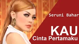 Download Seruni Bahar - Kau Cinta Pertamaku (Official Music Video) MP3