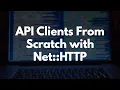 Ruby API Clients From Scratch using Net HTTP