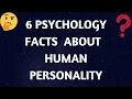 6 Psychology Facts About Human Personality Psychology of Human Behavior