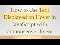 How to Use Text Displayed on Hover in JavaScript with onmouseover Event