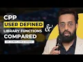 CPP User Defined Vs Library Functions