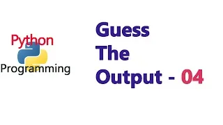 Guess The Output 04 Python Programs And Answers