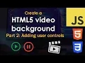HTML5 Background Tutorial Part 2 Adding User Controls