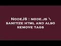 NodeJS node js sanitize html and also remove tags