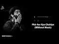 Phir Aur Kya Chahiye (Without Music Vocals Only) | Arijit Singh | Now Vocals