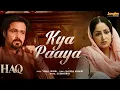 Kya Paaya (Full Audio) | HAQ | Vishal Mishra | Ali Brothers | Yami Gautam & Emraan Hashmi