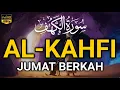 Lagu SURAH AL-KAHFI JUMAT BERKAH | Murottal Al-Quran yang sangat Merdu | By Alaa Aqel