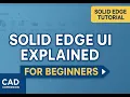 Solid Edge Interface Explained for Beginners Complete UI Tour Tips 2025