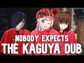 nobody expects the kaguya dub