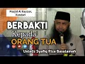MENGHARAP RIDHONYA, BERBAKTI KEPADA ORANG TUA - USTADZ SYAFIQ RIZA BASALAMAH