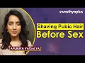 How to Remove Shave Your Pubic Hair Vagina Hair Apurupa Vatsalya