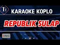 Lagu Republik Sulap Karaoke Dangdut Reggae Koplo