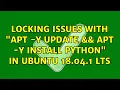 Locking issues with apt - y update apt