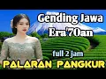GENDING JAWA ERA 70AN || PALARAN PANGKUR ~ FULL 2 JAM