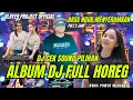Download Lagu FULL 2- JAM DJ HOREG TERBARU||DJ BATLE CEK SOUND