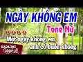 Download Lagu Ngày Không Em Karaoke Tone Nữ Dm ( Trời Làm Đôi Ta Xa Cách ) Huỳnh Lê