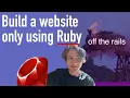 Build a website with ruby no web framework