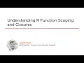 R Skills Understanding R Function Scoping and Closures Course
