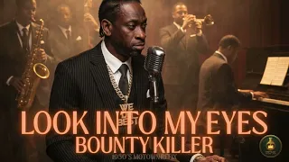 bounty killer look into my eyes 1950s blues refix bountykiller dancehall music