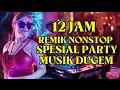Lagu REMIK NONSTOP 12 JAM SPESIAL PARTY FULL MUSIK TANPA LAGU ONYOT KANTI 2026