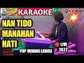 Download Lagu NAN TIDO MANAHAN HATI || Karaoke Pop Minang Lamo (versi Live maya ivo)