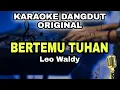 Download Lagu DAPAT BERTEMU TUHAN - LEO WALDY || KARAOKE LIRIK DANGDUT ORIGINAL