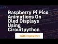 Raspberry pi pico animations on oled displays using circuitpython