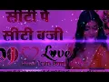 Download Lagu Seeti Te Seeti Remix Song Ft. Dinesh Loharu ll 90's Superhit Punjabi Song Remix ll 3d Bass Mix 2022 Download Lagu Seeti Te Seeti Remix Song Ft. Dinesh Loharu ll 90's Superhit Punjabi Song Remix ll 3d Bass Mix 2022