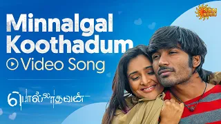 minnalgal koothadum video song polladhavan dhanush g v prakash sun music