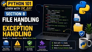 Python 101 Section 8 Python File Handling Exception Handling Tutorial Learn with Dr Ray