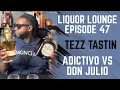 Premium Tequila s Going Head To Head Liquor Lounge Episode 47 Adictivo vs Don Julio Reposado