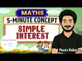 Learn Simple Interest in 5 mins Maths For Class 6th to Class 8th