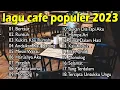 Lagu FULL ALBUM LAGU CAFE SANTAI   AKUSTIK LAGU INDONESIA LAGU CAFE AKUSTIK 2023 (Tanpa Iklan)