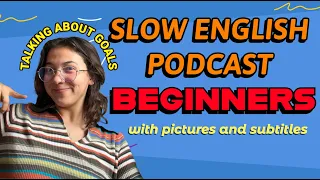 SLOW English Podcast For Beginners Talking About GOALS 