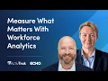 Measure What Matters With Workforce Analytics