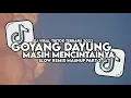 Download Lagu DJ GOYANG DAYUNG X MENGAPA MUDAHNYA HATIMU MENDUA | MASIH MENCINTAINYA FULL SONG MAMAN FVNDY