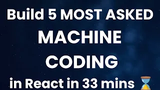 MASTERCLASS 5 REACT Machine Coding Interview Questions in 33 mins from Scratch