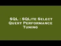 SQL SQLite Select Query Performance Tuning