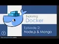 Exploring Docker 2 - Docker Compose With Node MongoDB