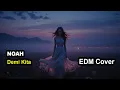 Lagu NOAH - Demi Kita (EDM Cover) by Mitha Remix