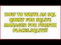 How to write an SQL query for SQLite Manager for Firefox places sqlite