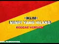 Download Lagu IKLIM MIMPI YANG HILANG( REGGAE VERSION)LAGU MALAYSIA MP3