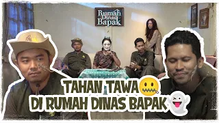 tahan tawa di rumah dinas bapak