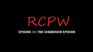 rcpw ep 11 2 2 the submission episode