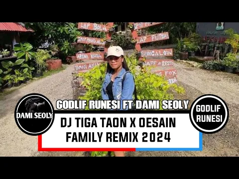 Download MP3 DJ TIGA TAON X OESAIN FAMILY REMIX 2024(GODLIF RUNESI FT DAMI SEOLY)#DUCTH