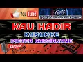 Download Lagu KARAOKE KAU HADIR | PIETER SAPARUANE