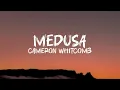 Medusa-Cameron Whitcomb (Lyrics)