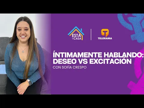 Íntimamente Hablando: Deseo vs Excitación